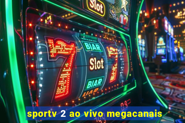 sportv 2 ao vivo megacanais